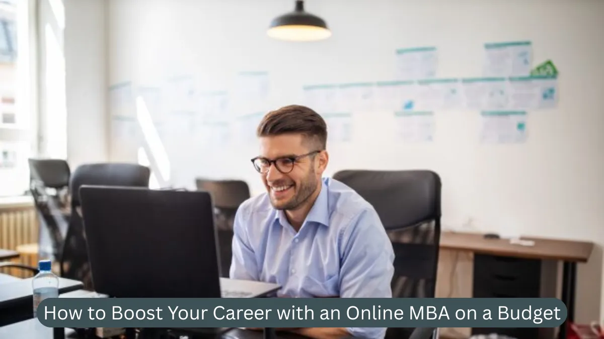 How to Boost Your Career with an Online MBA on a Budget