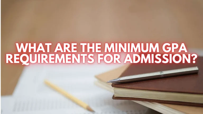 What Are the Minimum GPA Requirements for Admission?